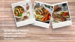 Instant Continental Food In Australia For Different Meals